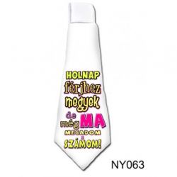   Nyakkend,lnybcsra,Holnap frjhez megyek..............,felirattal.